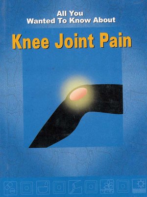 cover image of All You Wanted To Know About Knee Joint Pain